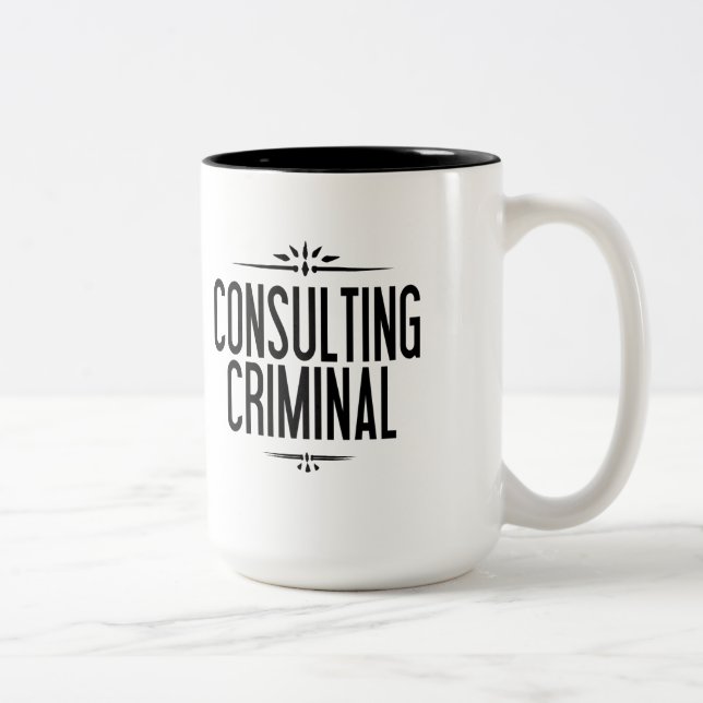The World's Only Consulting Criminal Mug (Right)
