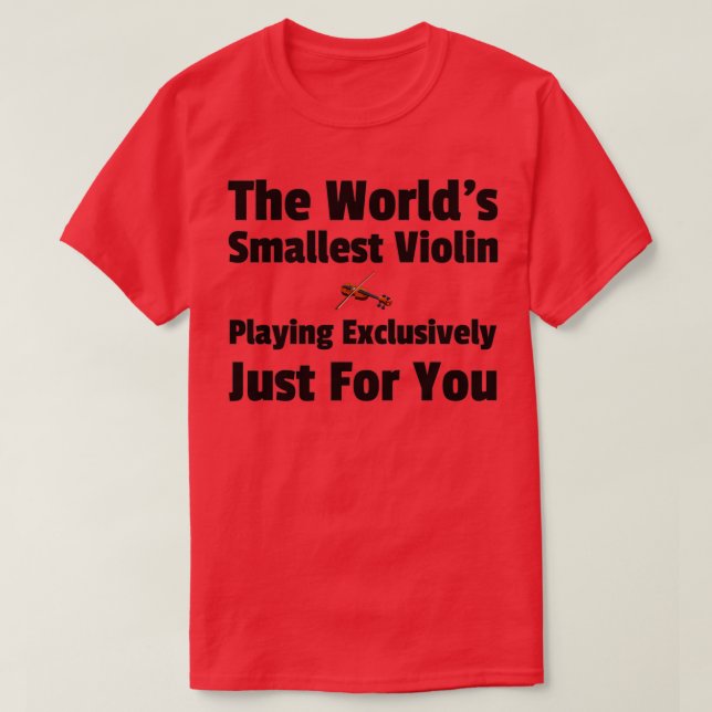 The Worlds Smallest Violin Nobody Cares 1 T-Shirt (Design Front)