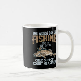 The Worst Day Of Fishing Beats Child Support Court Coffee Mug