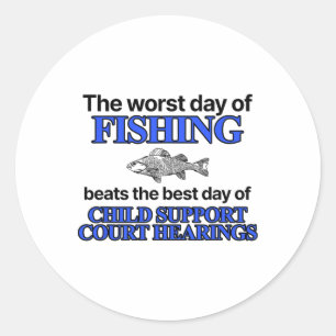 The Worst Day Of Fishing Beats The Best Day Of Chi Classic Round Sticker
