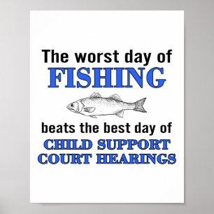 The Worst Day Of Fishing Beats The Best Day Of Chi Poster