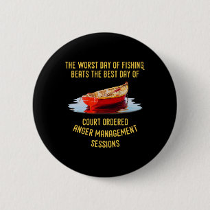The Worst Day Of Fishing Beats The Best Day Of Cou 6 Cm Round Badge