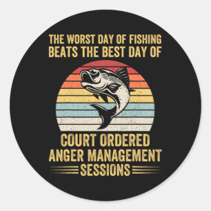 The Worst Day Of Fishing Beats The Best Day Of Cou Classic Round Sticker