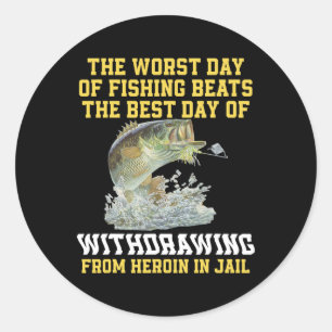 The Worst Day Of Fishing Beats The Best Day Of Wit Classic Round Sticker