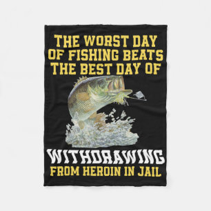 The Worst Day Of Fishing Beats The Best Day Of Wit Fleece Blanket