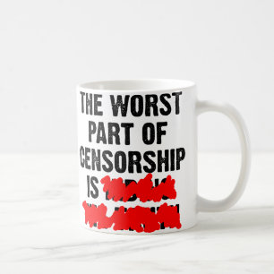 The Worst Part of Censorship Funny Mug