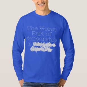 the worst part of Censorship T-Shirt
