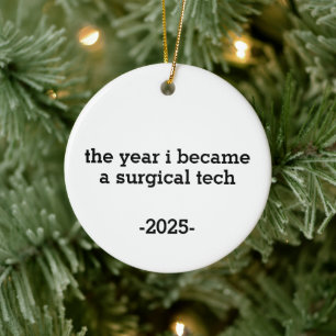 The Year I Became a Surgical Tech Ceramic Ornament