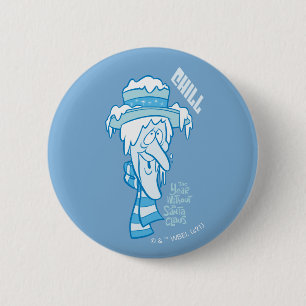 THE YEAR WITHOUT A SANTA CLAUS™   Snow Miser Chill 6 Cm Round Badge