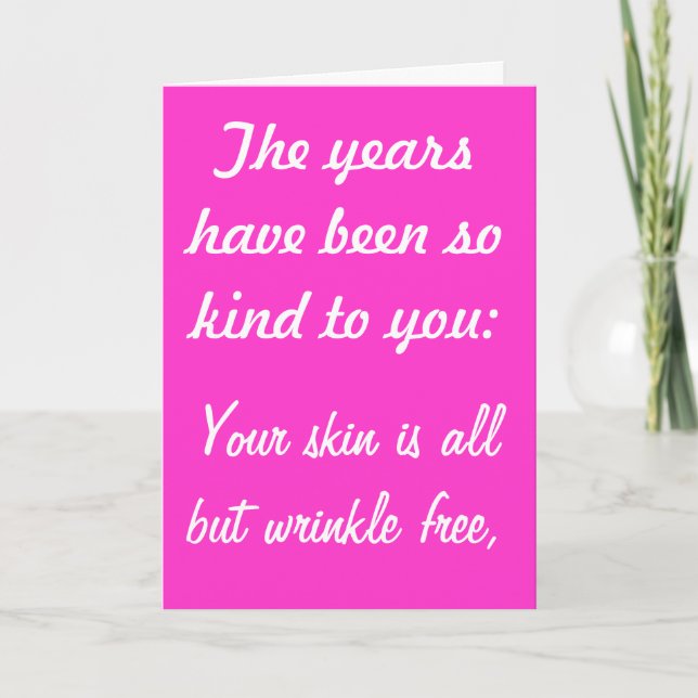 The Years Have Been Kind to You birthay card (Front)
