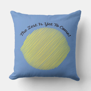 The Zest is Yet to Come Lemon Cushion