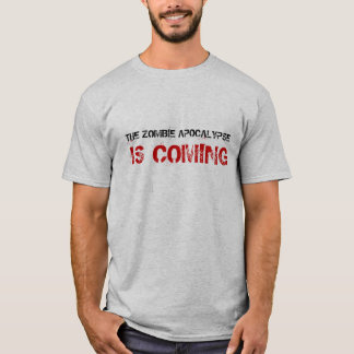 The Zombie Apocalypse Is Coming Shirt