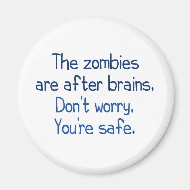 The zombies are after brains magnet (Front)