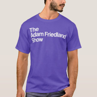 TheAdamFriedlandShowMerch friend T-Shirt
