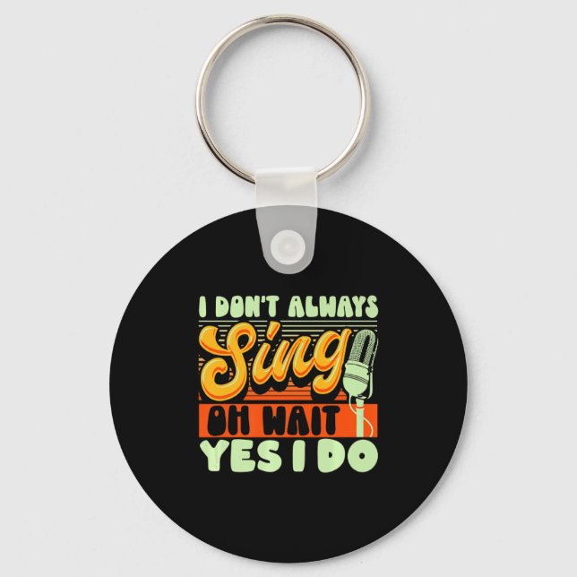 Theater Broadway Musical I Dont Always Sing  Key Ring (Front)
