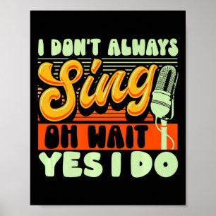 Theater Broadway Musical I Dont Always Sing Poster