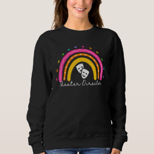 Theater Director Rainbow Broadway Musical Theatre Sweatshirt