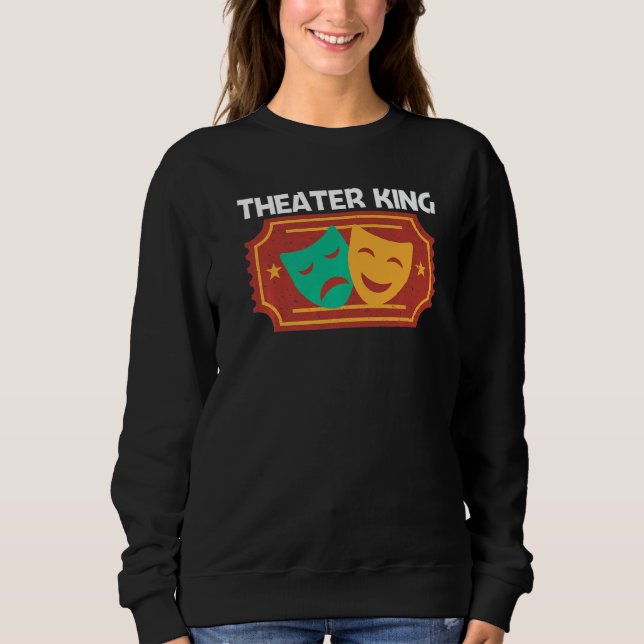 Theater For Men Dad Musical Drama Song Sweatshirt (Front)