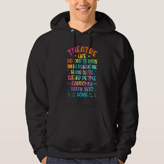Theater Life Tie Dye  Drama Actor Actress Theatre Hoodie (Front)