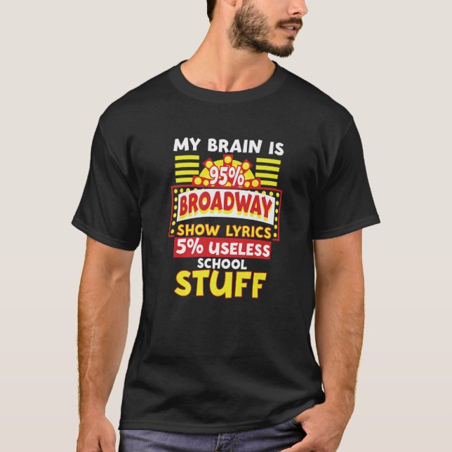 Theater My Brain Is 95 Broadway Musical T-Shirt (Front)