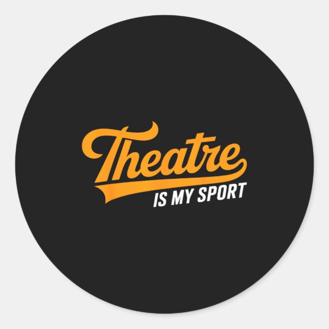 Theater Nerd For Actors Musical Theatre Is My Srt  Classic Round Sticker (Front)