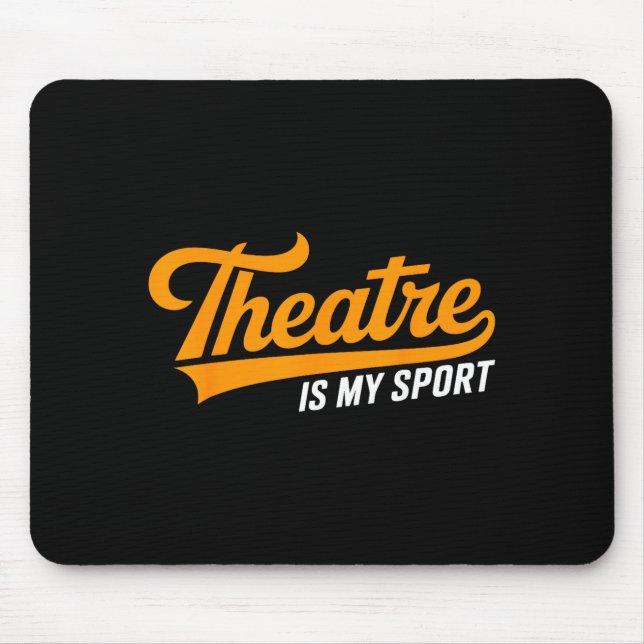 Theater Nerd For Actors Musical Theatre Is My Srt  Mouse Pad (Front)