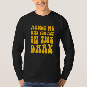 Theater Tech Annoy Me And You Act In The Dark T-Shirt