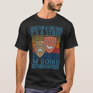 Theatre Actor Broadway Musical Theatre Nerd Thespi T-Shirt
