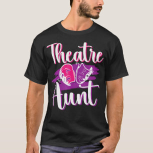 Theatre Aunt Theater Auntie Theatre Actress Aunt T-Shirt