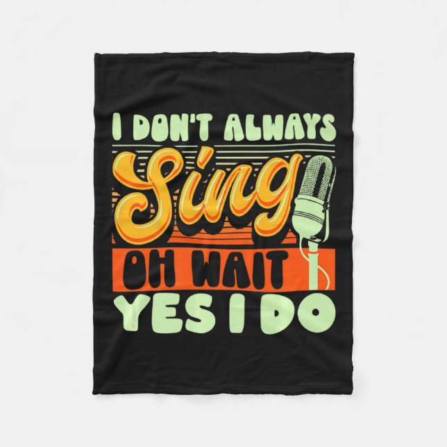 Theatre Broadway Musical I Dont Always Sing  Fleece Blanket (Front)