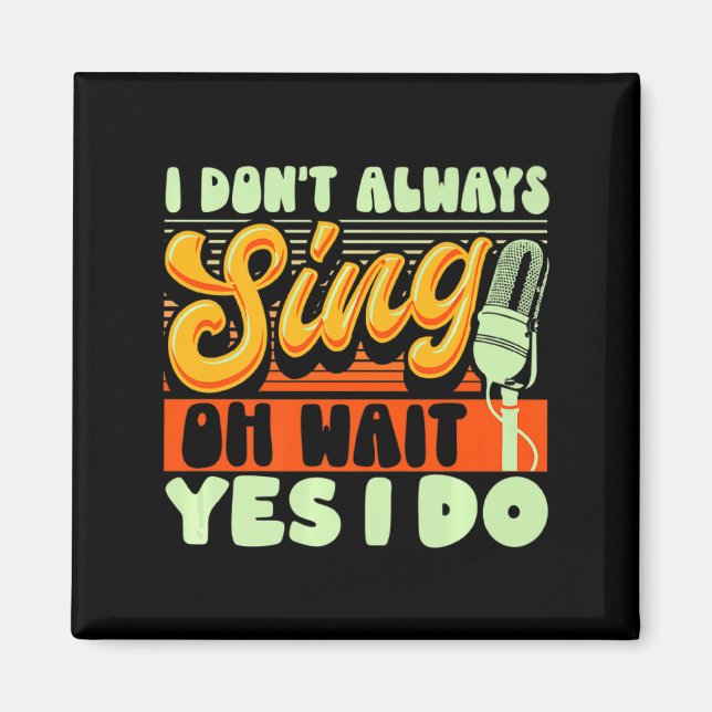 Theatre Broadway Musical I Dont Always Sing  Magnet (Front)