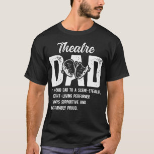 Theatre Dad Definition Theatre Actor Dad Theatre A T-Shirt