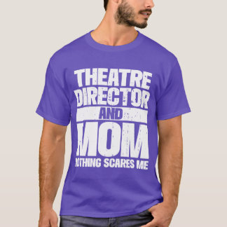 Theatre Director And Mom Actor Musical Director fu T-Shirt