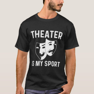 Theatre For Drama Actor Comedy Tragedy T-Shirt