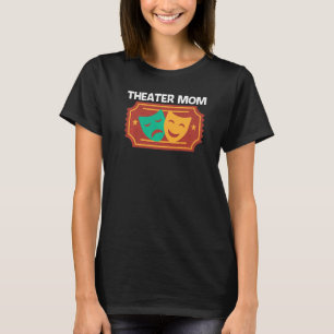 Theatre For Mum Women Musical Drama Song T-Shirt
