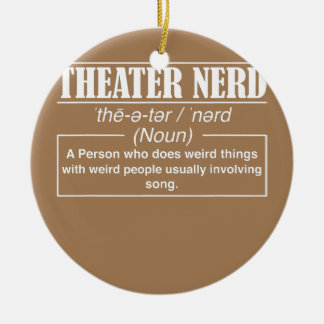 Theatre Funny Stage Theatre Nerd Drama Lover Ceramic Ornament