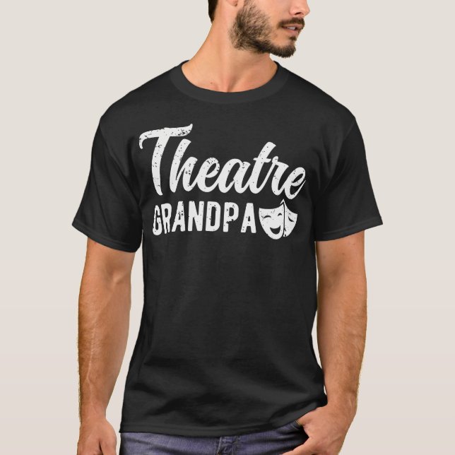 Theatre Grandpa Theatre Actress Grandpa Theater Gr T-Shirt (Front)