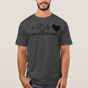 Theatre In Heartbeat 20 T-Shirt