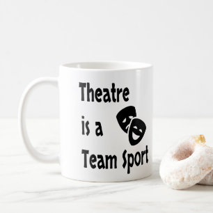 Theatre is a team sport, Acting, Actor, Actress Coffee Mug