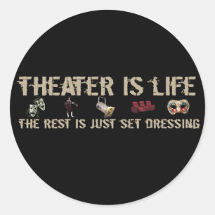 Theatre Is Life Classic Round Sticker