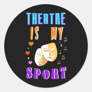 Theatre Is My Sport Actor Drama Classic Round Sticker