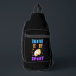 Theatre Is My Sport Actor Drama Sling Bag<br><div class="desc">Theatre Is My Sport Actor Drama. Print Cut Sew Sling Bag. Buy the best gift on World Theatre Day 27 March for your family,  friends,  girlfriend,  boyfriend,  girls,  boys,  brothers,  sisters,  mum,  dad,  grandparents,  kids,  and yourself. #worldtheatreday #outfits</div>