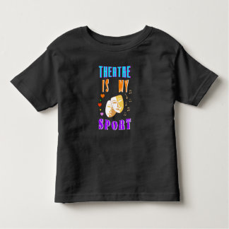 Theatre Is My Sport Actor Drama Toddler T-Shirt
