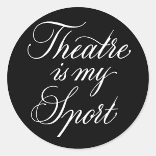Theatre Is My Sport Classic Round Sticker