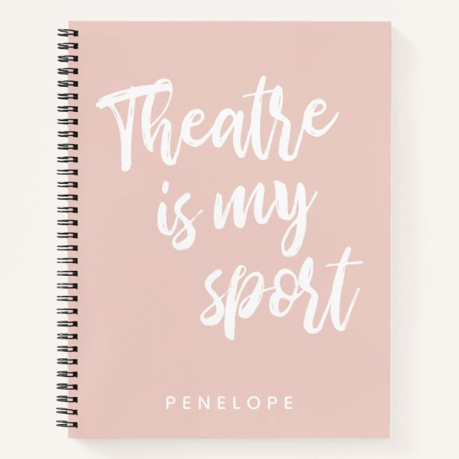 Theatre is my Sport Cute Blush Pink Personalised Notebook (Front)
