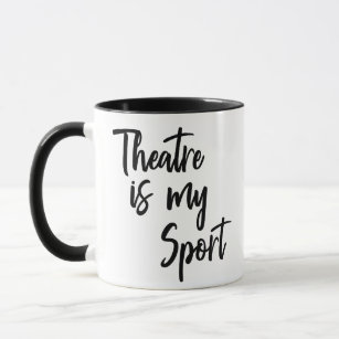 Theatre is My Sport Funny Actor Actress Quote Mug