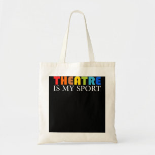 Theatre Is My Sport - Funny Theater Acting Actor A Tote Bag