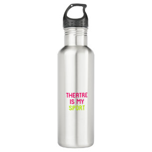 Theatre Is My Sport Musical Theatre Quote 710 Ml Water Bottle