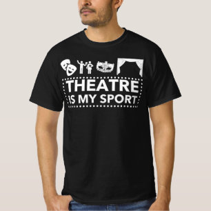 Theatre Is My Sport T-Shirt