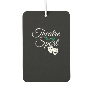 Theatre Is My Sport Tee Musical Theatre Actor Car Air Freshener